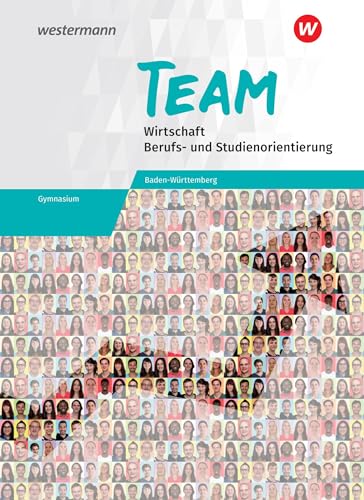 TEAM - Arbeitsbuch für Wirtschaft/Berufs- und Studienorientierung an Gymnasien in Baden-Württemberg: Arbeitsbuch 8-10 von Westermann Bildungsmedien Verlag GmbH