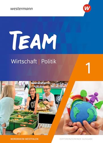 TEAM - Arbeitsbücher für Politik und Wirtschaft - Differenzierende Ausgabe Nordrhein-Westfalen – Ausgabe 2020: Schülerband 1 TEAM - Arbeitsbücher für Politik und Wirtschaft - Differenzierende Ausgabe Nordrhein-Westfalen – Ausgabe 2020: Schülerband 1