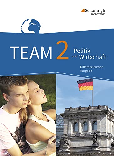 TEAM - Arbeitsbücher für Politik und Wirtschaft - Differenzierende Ausgabe Nordrhein-Westfalen – Ausgabe 2017: Schulbuch 2 7./8. Schuljahr: Schulbuch - 7./8. Schuljahr TEAM - Arbeitsbücher für Politik und Wirtschaft - Differenzierende Ausgabe Nordrhein-Westfalen – Ausgabe 2017: Schulbuch 2 7./8. Schuljahr: Schulbuch - 7./8. Schuljahr