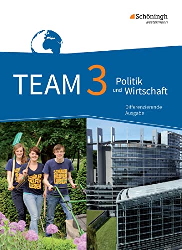 TEAM - Arbeitsbücher für Politik und Wirtschaft - Differenzierende Ausgabe Nordrhein-Westfalen – Ausgabe 2017: Schulbuch 3 9./10. Schuljahr: Schülerband 3: 9./10. Schuljahr von Westermann Bildungsmedien Verlag GmbH