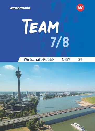 TEAM - Arbeitsbücher für Wirtschaft-Politik - Ausgabe für Gymnasien (G9) in Nordrhein-Westfalen - Neubearbeitung: Arbeitsbuch 7/8 von Westermann Bildungsmedien Verlag GmbH