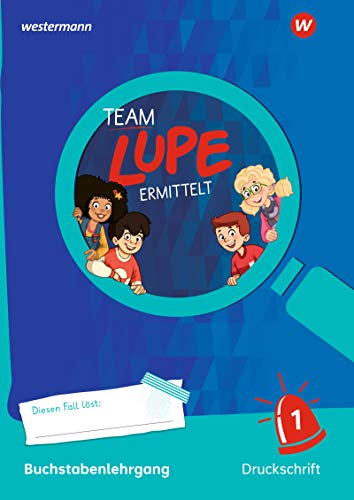 TEAM LUPE ERMITTELT - Übungshefte: Buchstabenlehrgang Druckschrift