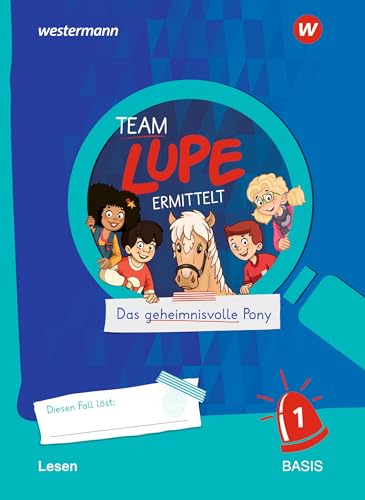 TEAM LUPE ERMITTELT - Übungshefte: Lesen 1 BASIS: Das Geheimnisvolle Pony
