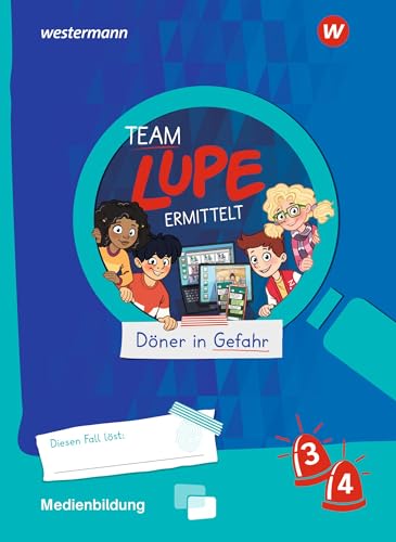 TEAM LUPE ERMITTELT - Übungshefte: Medienbildung 3 / 4