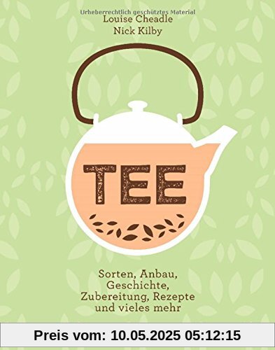 TEE: Sorten, Anbau, Geschichte, Zubereitung, Rezepte und vieles mehr