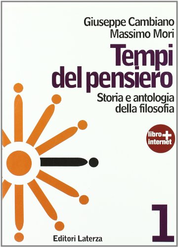 Tempi del pensiero. Con materiali per il docente. Per le Scuole superiori. Con espansione online. Età antica e medievale (Vol. 1)
