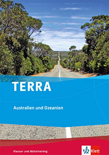 TERRA Australien und Ozeanien: Trainingsheft Klausur- und Abiturtraining Klasse 10-13 von Klett