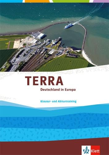 TERRA Deutschland in Europa: Trainingsheft Klausur- und Abiturtraining Klasse 10-13