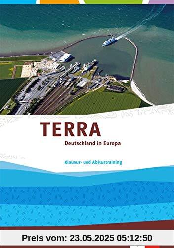 TERRA Deutschland in Europa: Trainingsheft Klausur- und Abiturtraining Klasse 10-13