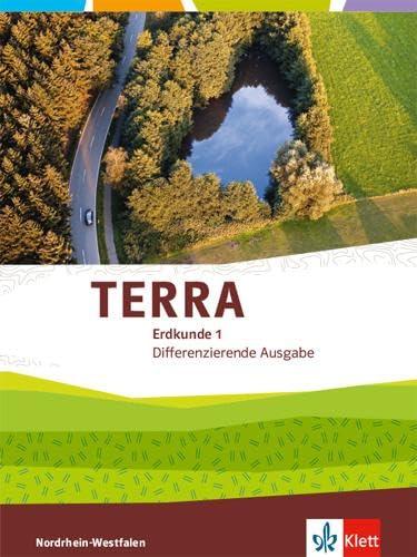 TERRA Erdkunde 1. Differenzierende Ausgabe Nordrhein-Westfalen: Schulbuch Klasse 5/6 (TERRA Erdkunde. Differenzierende Ausgabe für Nordrhein-Westfalen ab 2017) TERRA Erdkunde 1. Differenzierende Ausgabe Nordrhein-Westfalen: Schulbuch Klasse 5/6 (TERRA Erdkunde. Differenzierende Ausgabe für Nordrhein-Westfalen ab 2017)