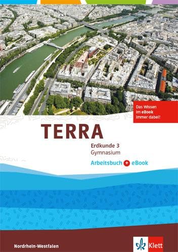 TERRA Erdkunde 3. Ausgabe Nordrhein-Westfalen Gymnasium: Arbeitsbuch mit eBook Klasse 9/10 (TERRA Erdkunde. Ausgabe für Nordrhein-Westfalen Gymnasium ab 2016) von Klett