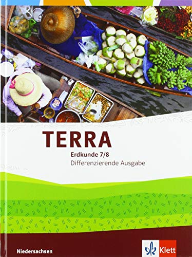 TERRA Erdkunde 7/8. Differenzierende Ausgabe Niedersachsen, Bremen, Schleswig-Holstein: Schulbuch Klasse 7/8 (TERRA Erdkunde. Differenzierende Ausgabe ... Bremen und Schleswig-Holstein ab 2019)