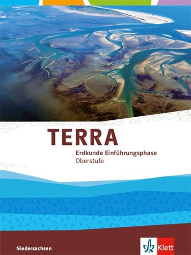 TERRA Erdkunde Einführungsphase Oberstufe. Ausgabe Niedersachsen: Schulbuch Klasse 11 (G9) (TERRA Erdkunde. Ausgabe für Niedersachsen ab 2018)