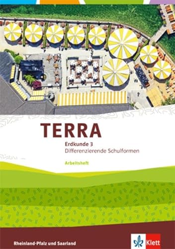 TERRA Erdkunde 3. Differenzierende Ausgabe Rheinland-Pfalz, Saarland: Arbeitsheft Klasse 9/10 (TERRA Erdkunde. Differenzierende Ausgabe für Rheinland-Pfalz und Saarland ab 2015)