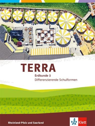 TERRA Erdkunde 3. Differenzierende Ausgabe Rheinland-Pfalz, Saarland: Schulbuch Klasse 9/10 (TERRA Erdkunde. Differenzierende Ausgabe für Rheinland-Pfalz und Saarland ab 2015) TERRA Erdkunde 3. Differenzierende Ausgabe Rheinland-Pfalz, Saarland: Schulbuch Klasse 9/10 (TERRA Erdkunde. Differenzierende Ausgabe für Rheinland-Pfalz und Saarland ab 2015)