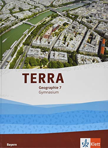 TERRA Geographie 7. Ausgabe Bayern Gymnasium: Schulbuch Klasse 7 (TERRA Geographie. Ausgabe für Bayern Gymnasium ab 2017)