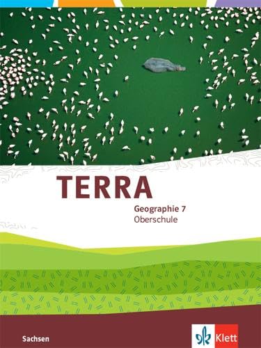 TERRA Geographie 7. Ausgabe Sachsen Oberschule: Schulbuch Klasse 7 (TERRA Geographie. Ausgabe für Sachsen Oberschule ab 2019) von Klett Ernst /Schulbuch