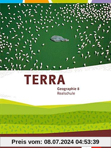 TERRA Geographie 8. Ausgabe Bayern Realschule: Schülerbuch Klasse 8 (TERRA Geographie. Ausgabe für Bayern Realschule ab 2016)