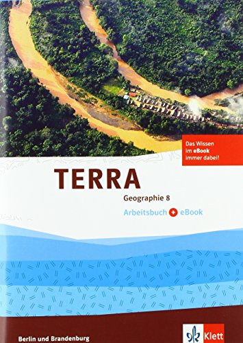 TERRA Geographie 8. Ausgabe Berlin, Brandenburg: Arbeitsbuch mit eBook Klasse 8 (TERRA Geographie. Ausgabe für Berlin, Brandenburg Gymnasium, Integrierte Sekundarschule, Oberschule ab 2017)