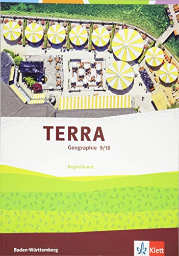 TERRA Geographie 9/10. Ausgabe Baden-Württemberg: Begleitband Klasse 9/10 (TERRA Geographie. Ausgabe für Baden-Württemberg ab 2016) von Klett