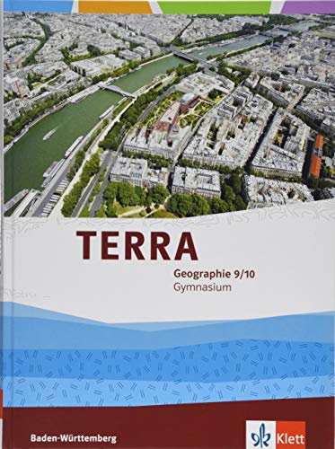 TERRA Geographie 9/10. Ausgabe Baden-Württemberg Gymnasium: Schulbuch Klasse 9/10 (TERRA Geographie. Ausgabe für Baden-Württemberg ab 2016) von Klett