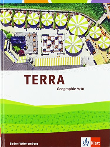 TERRA Geographie 9/10. Ausgabe Baden-Württemberg: Schulbuch Klasse 9/10 (TERRA Geographie. Ausgabe für Baden-Württemberg ab 2016) von Klett Ernst /Schulbuch