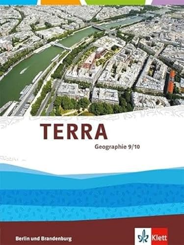 TERRA Geographie 9/10. Ausgabe Berlin, Brandenburg: Schulbuch Klasse 9/10 (TERRA Geographie. Ausgabe für Berlin, Brandenburg Gymnasium, Integrierte Sekundarschule, Oberschule ab 2017)