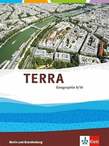 TERRA Geographie 9/10. Ausgabe Berlin, Brandenburg: Schulbuch Klasse 9/10 (TERRA Geographie. A... TERRA Geographie 9/10. Ausgabe Berlin, Brandenburg: Schulbuch Klasse 9/10 (TERRA Geographie. A...