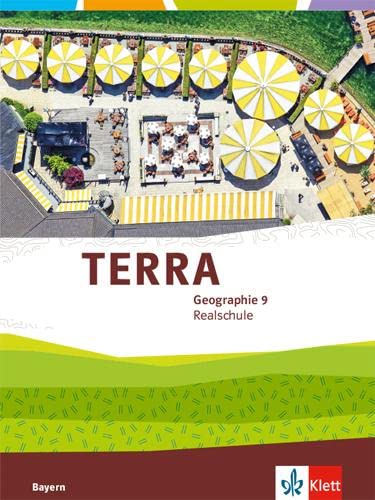 TERRA Geographie 9. Ausgabe Bayern Realschule: Schulbuch Klasse 9 (TERRA Geographie. Ausgabe für Bayern Realschule ab 2016)