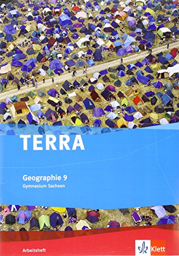 TERRA Geographie 9. Ausgabe Sachsen Gymnasium: Arbeitsheft Klasse 9 (TERRA Geographie. Ausgabe für Sachsen Gymnasium ab 2010)
