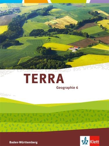 TERRA Geographie 6. Ausgabe Baden-Württemberg: Schulbuch Klasse 6 (TERRA Geographie. Ausgabe für Baden-Württemberg ab 2016)