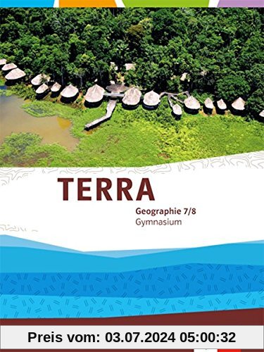 TERRA Geographie für Baden-Württemberg / Schülerbuch 7./8. Klasse: Ausgabe für Gymnasien