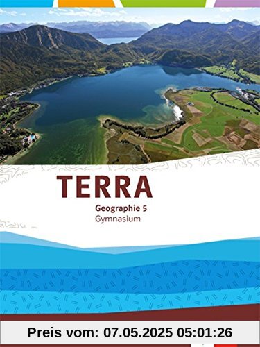 TERRA Geographie für Bayern / Schülerbuch 5. Klasse: Ausgabe für Gymnasien TERRA Geographie für Bayern / Schülerbuch 5. Klasse: Ausgabe für Gymnasien