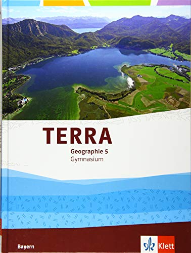 TERRA Geographie 5. Ausgabe Bayern Gymnasium: Schulbuch Klasse 5 (TERRA Geographie. Ausgabe für Bayern Gymnasium ab 2017) TERRA Geographie 5. Ausgabe Bayern Gymnasium: Schulbuch Klasse 5 (TERRA Geographie. Ausgabe für Bayern Gymnasium ab 2017)