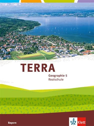 TERRA Geographie 5. Ausgabe Bayern Realschule: Schulbuch Klasse 5: Ausgabe für Realschulen ab 2016 (TERRA Geographie. Ausgabe für Bayern Realschule ab 2016)