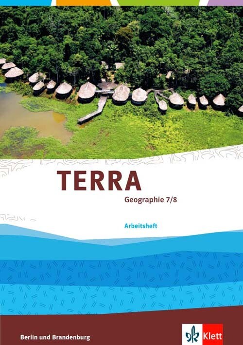 TERRA Geographie für Berlin und Brandenburg - Ausgabe für Gymnasien... / Arbeitsheft 7./8. Schuljahr von Klett Ernst /Schulbuch