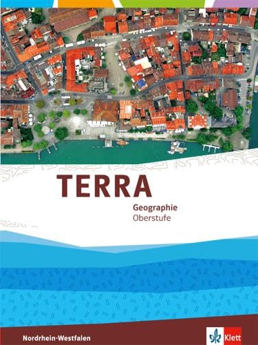 TERRA Geographie Gesamtband Einführungsphase und Qualifikationsphase. Ausgabe Nordrhein-Westfalen: Schulbuch Klasse 10-12 (G 8), Klasse 11-13 ... Ausgabe für Nordrhein-Westfalen ab 2014)