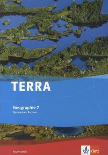 TERRA Geographie 7. Ausgabe Sachsen Gymnasium: Arbeitsheft Klasse 7 (TERRA Geographie. Ausgabe für Sachsen Gymnasium ab 2010)