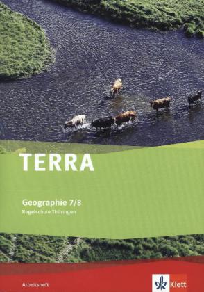 TERRA Geographie für Thüringen - Ausgabe für Regelschulen (Neubearbeitung). Arbeitsheft Klasse 7/8 von Klett Ernst /Schulbuch