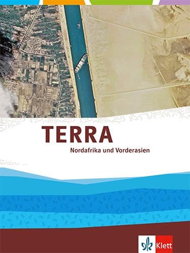 TERRA Nordafrika und Vorderasien. Ausgabe Oberstufe: Themenband Klasse 11-13 (G9) (TERRA Erdkunde/Geographie. Ausgabe ab 2022)