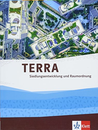 TERRA Siedlungsentwicklung und Raumordnung: Themenband Klasse 10-13 von Klett Ernst /Schulbuch