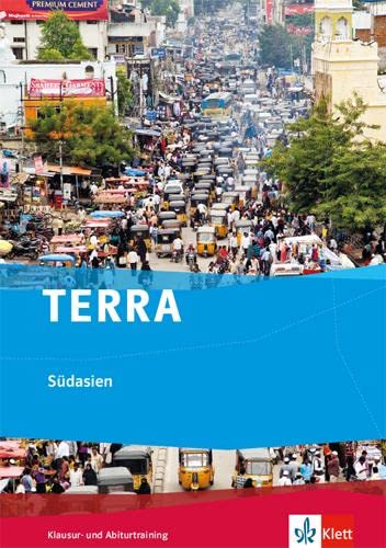 TERRA Südasien: Trainingsheft Klausur- und Abiturtraining Klasse 10-13 von Klett Ernst /Schulbuch