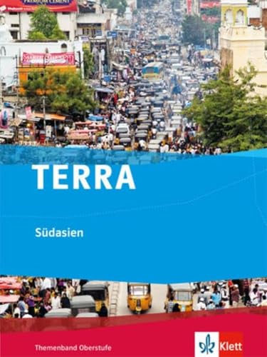 TERRA Südasien: Themenband Klasse 10-13