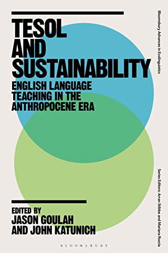 TESOL and Sustainability: English Language Teaching in the Anthropocene Era (Bloomsbury Advances in Ecolinguistics) von Bloomsbury Academic