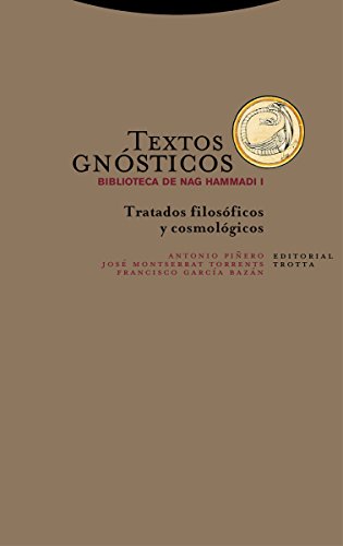 TEXTOS GNÓSTICOS. BIBLIOTECA DE NAG HAMMADI I: Tratados filosóficos y cosmológicos (Estructuras y Procesos. Religión) von Editorial Trotta, S.A.