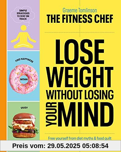 THE FITNESS CHEF – Lose Weight Without Losing Your Mind: The Sunday Times Bestseller