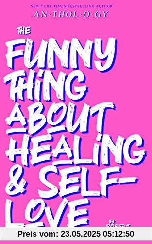 THE FUNNY THING ABOUT HEALING AND SELF-LOVE