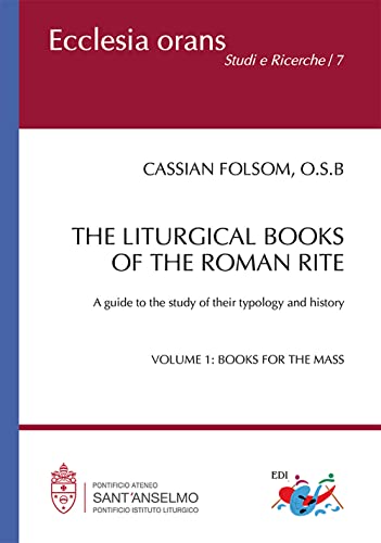 The liturgical books of the roman rite. A guide to the study of their typology and history. Books for the Mass (Vol. 1) (Ecclesia Orans. Studi e ricerche)