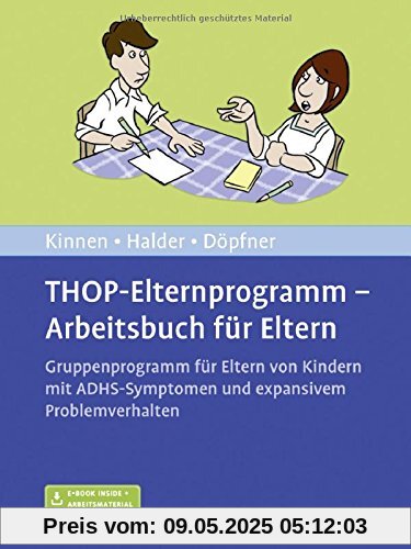 THOP-Elternprogramm - Arbeitsbuch für Eltern: Gruppenprogramm für Eltern von Kindern mit ADHS-Symptomen und expansivem Problemverhalten. Mit E-Book inside und Arbeitsmaterial THOP-Elternprogramm - Arbeitsbuch für Eltern: Gruppenprogramm für Eltern von Kindern mit ADHS-Symptomen und expansivem Problemverhalten. Mit E-Book inside und Arbeitsmaterial