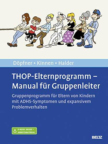 THOP-Elternprogramm - Manual für Gruppenleiter: Gruppenprogramm für Eltern von Kindern mit ADH...